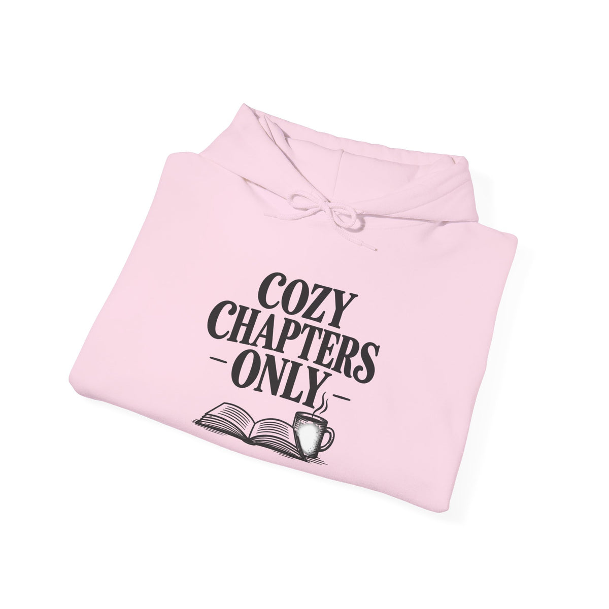 Cozy Chapters Only Hoodie – Book Lover Hooded Sweatshirt