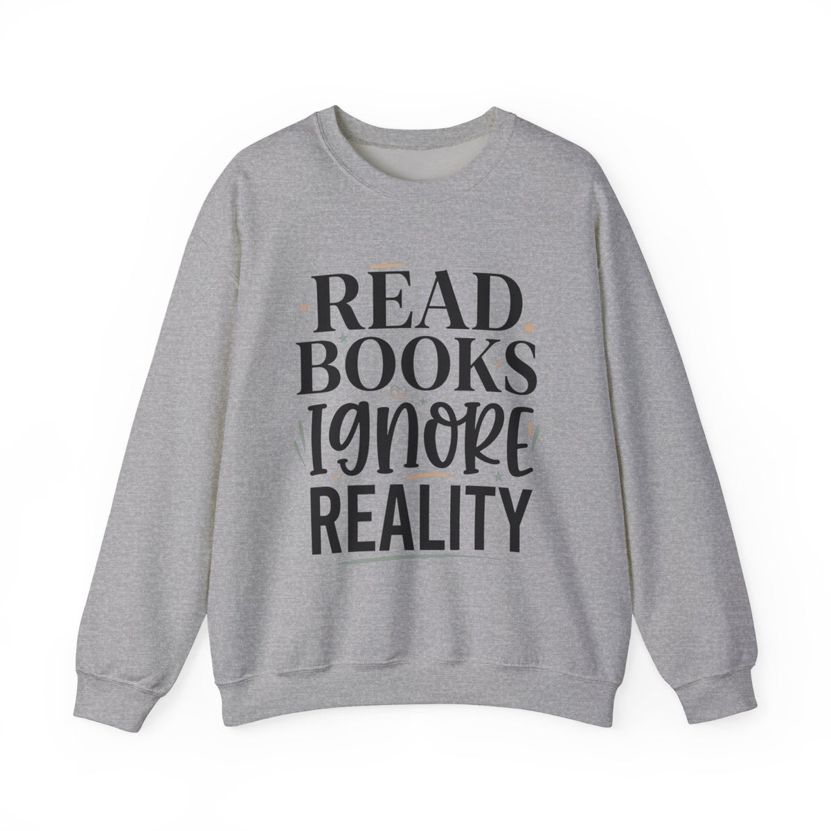 Read Books Ignore Reality Sweatshirt – Cozy Book Lover Crewneck