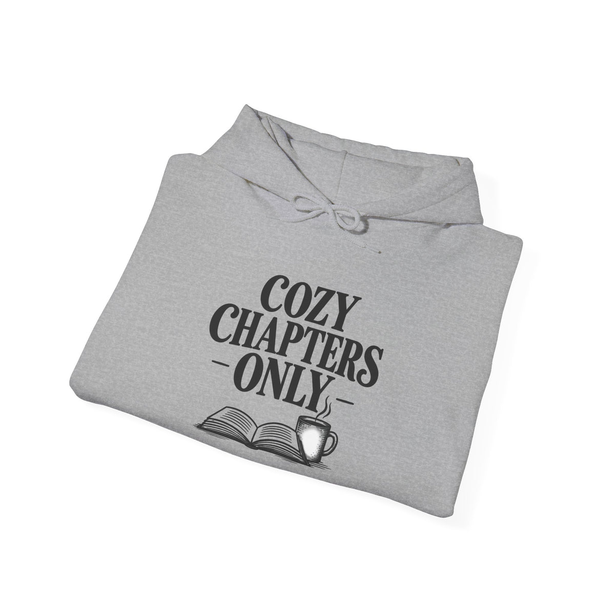 Cozy Chapters Only Hoodie – Book Lover Hooded Sweatshirt