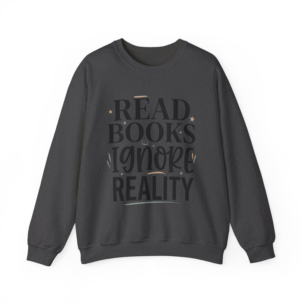Read Books Ignore Reality Sweatshirt – Cozy Book Lover Crewneck